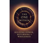 The One Within: Holding Power, Returning to Wholeness