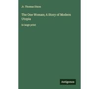 The One Woman; A Story of Modern Utopia: in large print