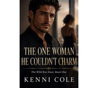 THE ONE WOMAN HE COULDN'T CHARM: The Wild Boy Duet, Book One: 1