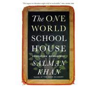 The One World Schoolhouse: Education Reimagined by Salman Khan (2013-07-30)