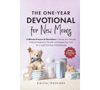 The One-Year Devotional for New Moms: 5-Minute Prayers & Devotions to Renew Your Strength, Embrace Postpartum Growth, and Deepen Your Faith for a Joyful First Year of Motherhood