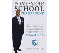 The One-Year School Turnaround: Overcoming School Improvement Barriers Using Common Sense Solutions