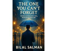 The One You Can’t Forget: When computers fail, memories endure