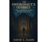 The Oneironaut’s Odyssey: Discovering Ancient Wisdom Through Lucid Dreams