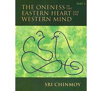 The Oneness of the Eastern Heart and the Western Mind, Part 3