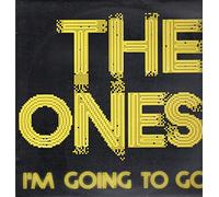 The Ones - I'm Going to Go/I Feel...