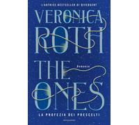 The ones. La profezia dei prescelti - Roth Veronica