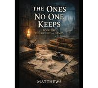 The Ones No One Keeps: The Weight of Names: 2