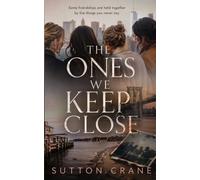 THE ONES WE KEEP CLOSE: A Psychological Thriller