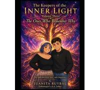 The Ones Who Remember Why: Volume Three of Starseeds: The Keepers of the Inner Light