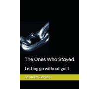 The Ones Who Stayed: Letting go without guilt