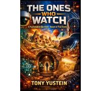 The Ones Who Watch: A Psychological Spy Story Based on True Events