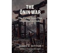 The Ōnin War: The Eleven Years That Destroyed an Order
