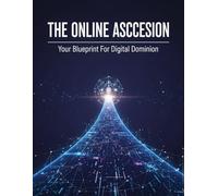 The Online Ascension: Your Blueprint For Digital Dominion