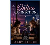The Online Connection: Toronto to Boston two cities One connection A love that knows no distance: 1