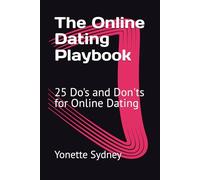 The Online Dating Playbook: 25 Do's and Don'ts for Online Dating