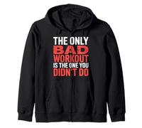 The Only Bad Workout Is The One You Didn't Do |- Felpa con Cappuccio
