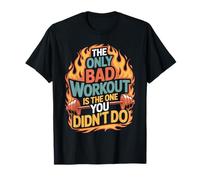 The Only Bad Workout Is The One You Didn't Do - Maglietta