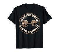 The Only Bad Workout Is The One You Didn't Do - Maglietta