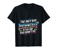 The Only Bad Workout Is The One You Didn't Do |- Maglietta