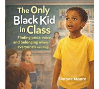 The Only Black Kid in Class: Finding pride, voice, and belonging when everyone’s watching