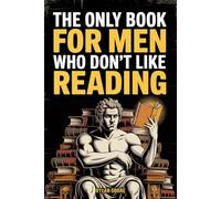 The Only Book for Men Who Don't Like Reading: Short, Punchy Lessons and Unusual Knowledge, Funny Gift For Friends or Coworkers