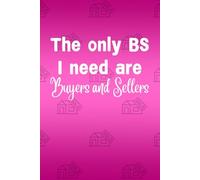 The Only BS I Need are Buyers and Sellers - To Do Notebook
