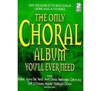 Various Composers The Only Choral Album You'll Ever Need (CD) Album
