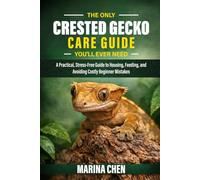 The Only Crested Gecko Care Guide You Will Ever Need: A Practical, Stress-Free Guide to Housing, Feeding, and Avoiding Costly Beginner Mistakes