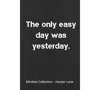 The Only Easy Day Was Yesterday - A Classic Lined Notebook: A Minimalist Journal for Writing, Reflection, and Everyday Notes