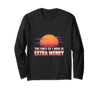 The Only Ex I Miss Is Extra Money Finance Broke - Maglia a Manica