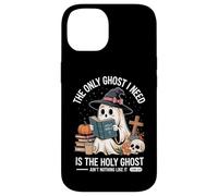 The Only Ghost I Need Is The Holy Ghost Halloween Custodia per iPhone 14