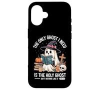 The Only Ghost I Need Is The Holy Ghost Halloween Custodia per iPhone 16
