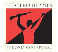 Electro Hippies The Only Good Punk... (Is a Dead One) (CD) Album