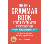 The Only Grammar Book You'll Ever Need, Updated Edition: Your One-Stop Source for Mastering English Grammar