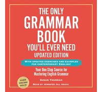 The Only Grammar Book You'll Ever Need: Your One-stop Source for Mastering English Grammar