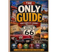The Only Guide: Your Complete Journey Through Route 66