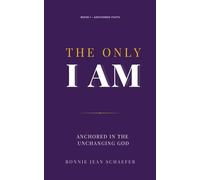 The Only I AM: Anchored In the Unchanging God
