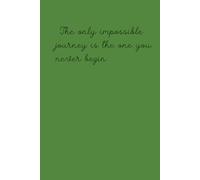 The Only Impossible Journey Is The One You Never Begin: Positive Affirmation For everyone
