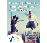 The only job hunting guide you will need in 2026: Step by step guide to creating an effective CV and job hunting in 2026...