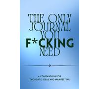 THE ONLY JOURNAL YOU F*CKING NEED - 90 GSM, Dot Grid, Paperback: Ideas, Thoughts and Manifestation.