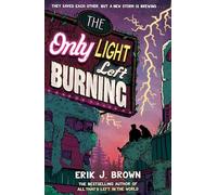 The Only Light Left Burning: Erik J. Brown