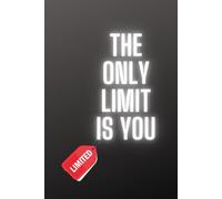 The Only Limit Is You: Motivational Notebook / Journal / Amazing Notebook