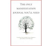 THE ONLY MANIFESTATION JOURNAL YOU'LL NEED