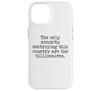 The Only Minority Destroying This Country are Billionaires Custodia per iPhone 14