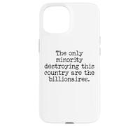 The Only Minority Destroying This Country are Billionaires Custodia per iPhone 15
