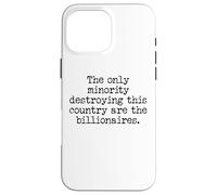 The Only Minority Destroying This Country are Billionaires Custodia per iPhone 16 Pro Max