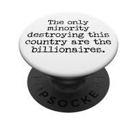 The Only Minority Destroying This Country are Billionaires PopSockets PopGrip Adesivo