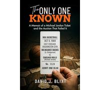 The Only One Known: A Memoir of a Michael Jordan Ticket and the Auction That Failed It