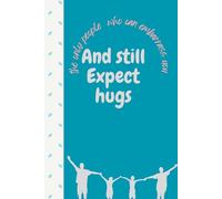 The only people who can embarrass you and still expect hugs: Beautiful and funny note book journal gift for friend and family